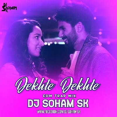 Dekhte Dekhte - EDM Trap Mix - DJ Soham SK